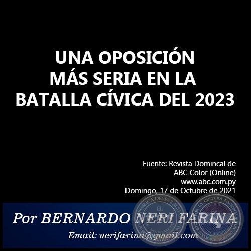 UNA OPOSICIÓN MÁS SERIA EN LA BATALLA CÍVICA DEL 2023 - Por BERNARDO NERI FARINA - Domingo, 17 de Octubre de 2021